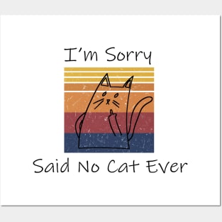 I'm Sorry Said No Cat Ever Saying Funny Posters and Art